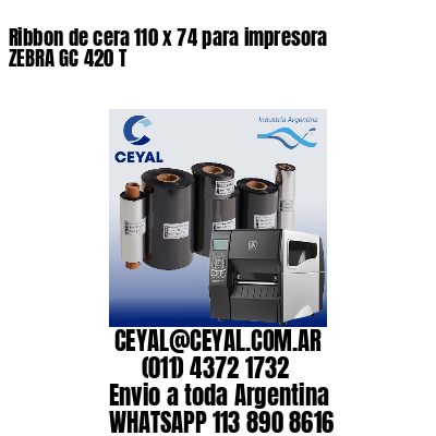 Ribbon de cera 110 x 74 para impresora ZEBRA GC 420 T