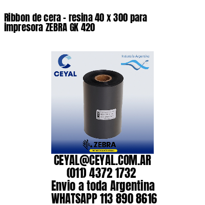 Ribbon de cera – resina 40 x 300 para impresora ZEBRA GK 420