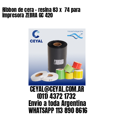 Ribbon de cera – resina 83 x  74 para impresora ZEBRA GC 420