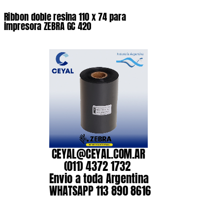 Ribbon doble resina 110 x 74 para impresora ZEBRA GC 420