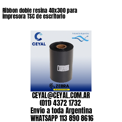 Ribbon doble resina 40×300 para impresora TSC de escritorio