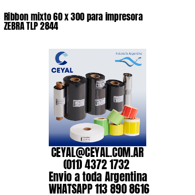 Ribbon mixto 60 x 300 para impresora ZEBRA TLP 2844