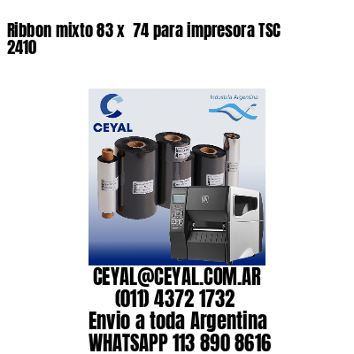 Ribbon mixto 83 x  74 para impresora TSC 2410