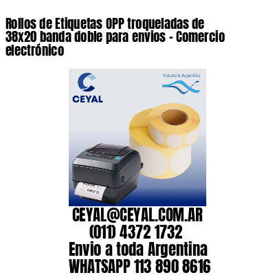 Rollos de Etiquetas OPP troqueladas de 38×20 banda doble para envios – Comercio electrónico