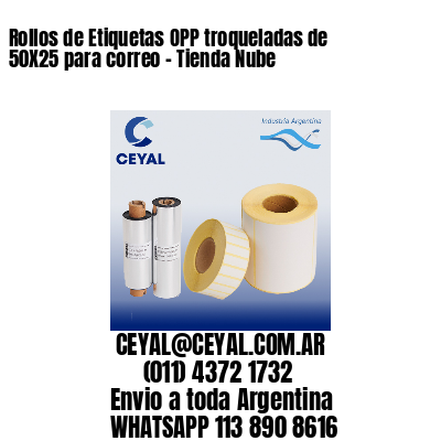 Rollos de Etiquetas OPP troqueladas de 50X25 para correo – Tienda Nube