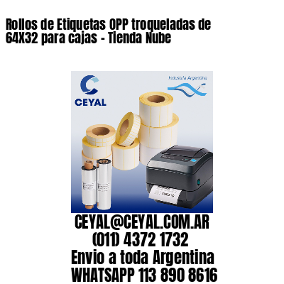 Rollos de Etiquetas OPP troqueladas de 64X32 para cajas – Tienda Nube