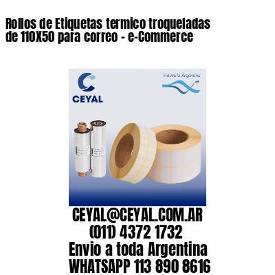 Rollos de Etiquetas termico troqueladas de 110X50 para correo – e-Commerce
