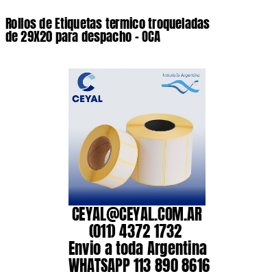 Rollos de Etiquetas termico troqueladas de 29X20 para despacho – OCA