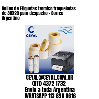 Rollos de Etiquetas termico troqueladas de 38X20 para despacho – Correo Argentino