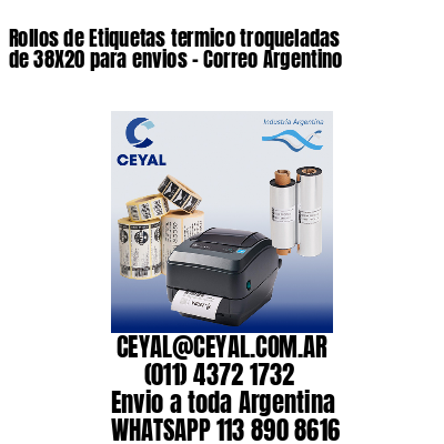 Rollos de Etiquetas termico troqueladas de 38X20 para envios – Correo Argentino