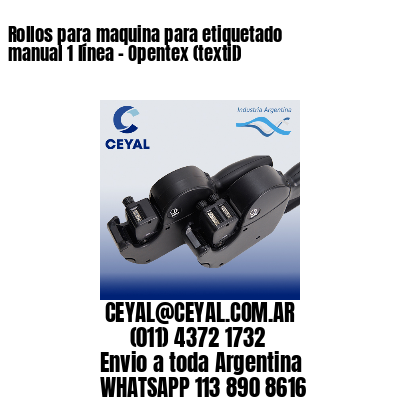 Rollos para maquina para etiquetado manual 1 línea – Opentex (textil)