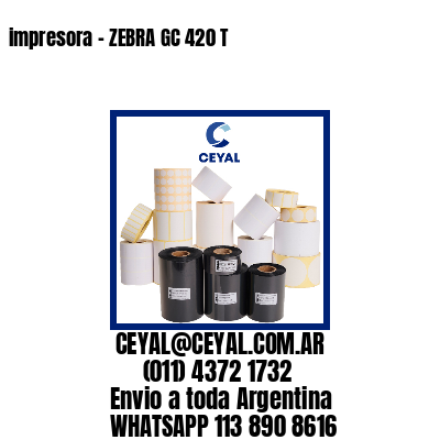 impresora – ZEBRA GC 420 T