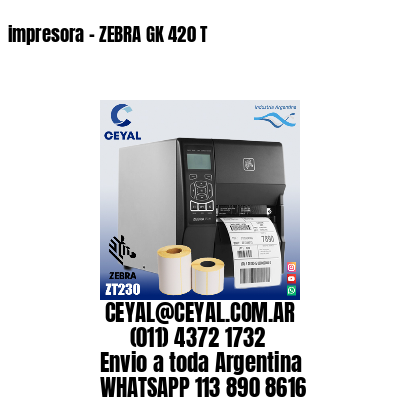 impresora – ZEBRA GK 420 T