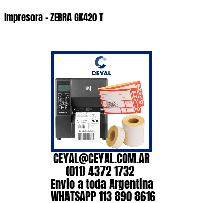 impresora – ZEBRA GK420 T