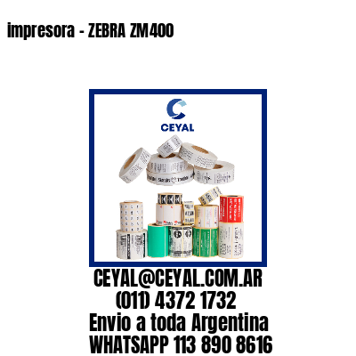 impresora – ZEBRA ZM400