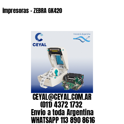 impresoras – ZEBRA GK420