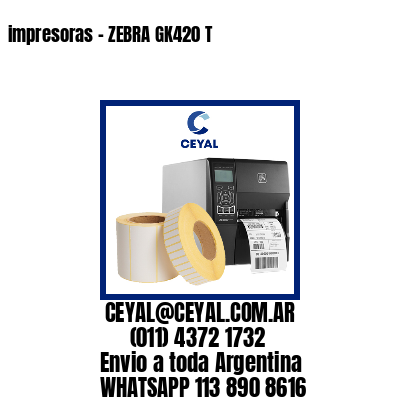 impresoras – ZEBRA GK420 T