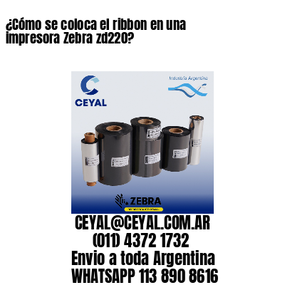 ¿Cómo se coloca el ribbon en una impresora Zebra zd220?