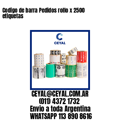 Codigo de barra Pedidos rollo x 2500 etiquetas