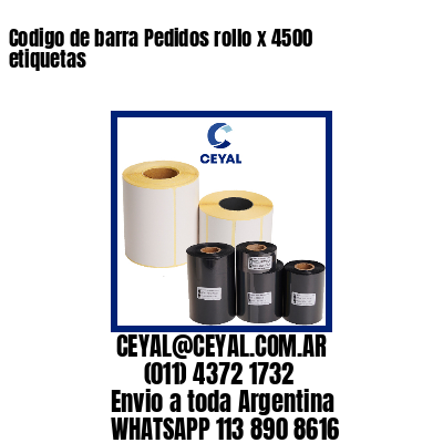 Codigo de barra Pedidos rollo x 4500 etiquetas