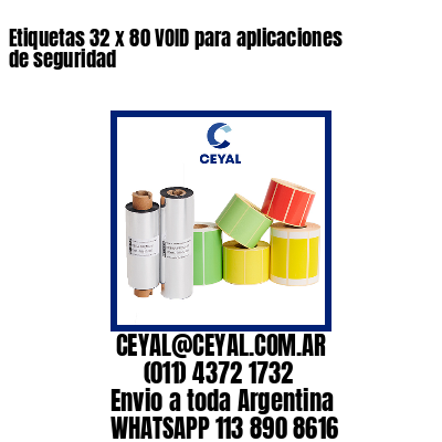 Etiquetas 32 x 80 VOID para aplicaciones de seguridad