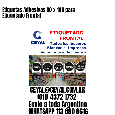 Etiquetas Adhesivas 80 x 100 para Etiquetado Frontal