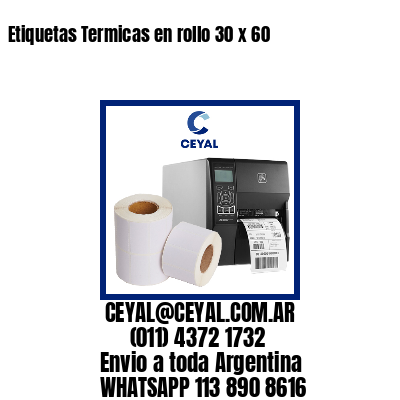 Etiquetas Termicas en rollo 30 x 60