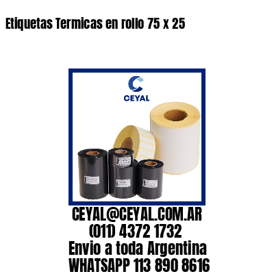 Etiquetas Termicas en rollo 75 x 25