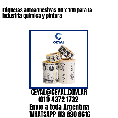 Etiquetas autoadhesivas 80 x 100 para la industria quimica y pintura