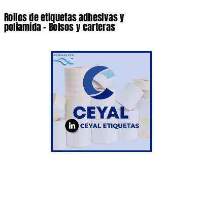 Rollos de etiquetas adhesivas y poliamida - Bolsos y carteras