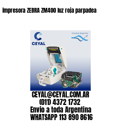 impresora ZEBRA ZM400 luz roja parpadea