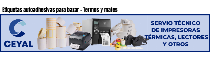 Etiquetas autoadhesivas para bazar - Termos y mates