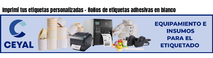Imprimí tus etiquetas personalizadas - Rollos de etiquetas adhesivas en blanco