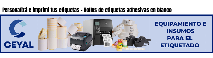 Personalizá e imprimí tus etiquetas - Rollos de etiquetas adhesivas en blanco