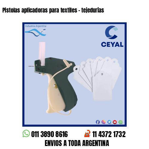 Pistolas aplicadoras para textiles – tejedurías