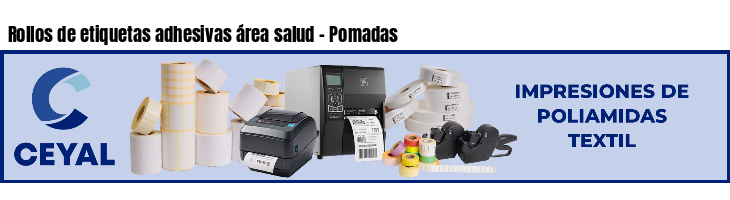 Rollos de etiquetas adhesivas área salud - Pomadas
