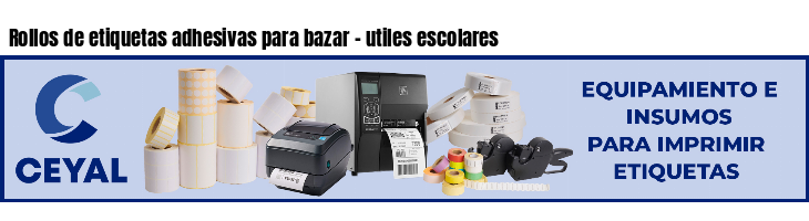 Rollos de etiquetas adhesivas para bazar - utiles escolares