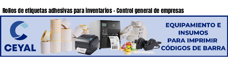 Rollos de etiquetas adhesivas para inventarios - Control general de empresas