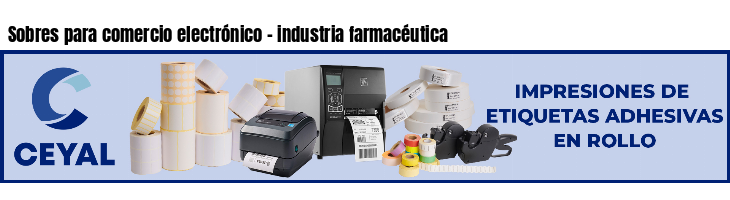 Sobres para comercio electrónico - industria farmacéutica