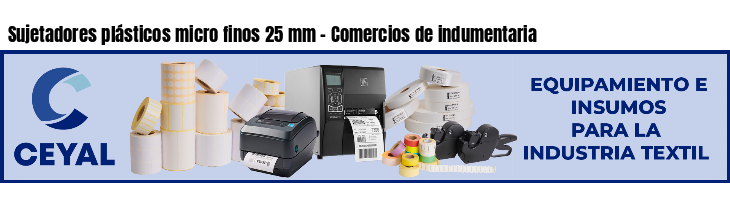 Sujetadores plásticos micro finos 25 mm - Comercios de indumentaria