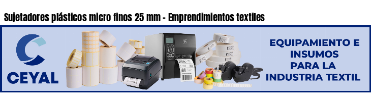 Sujetadores plásticos micro finos 25 mm - Emprendimientos textiles