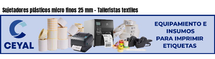 Sujetadores plásticos micro finos 25 mm - Talleristas textiles