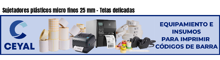 Sujetadores plásticos micro finos 25 mm - Telas delicadas