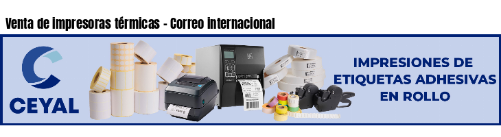 Venta de impresoras térmicas - Correo internacional
