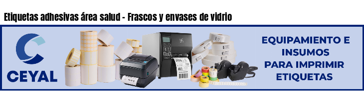 Etiquetas adhesivas área salud - Frascos y envases de vidrio