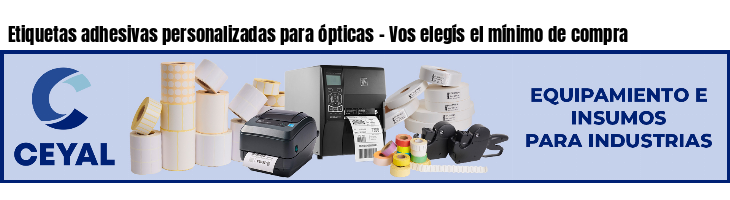 Etiquetas adhesivas personalizadas para ópticas - Vos elegís el mínimo de compra