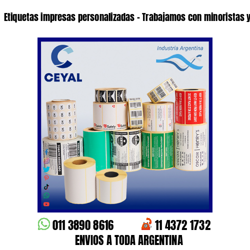 Etiquetas impresas personalizadas – Trabajamos con minoristas y mayoristas