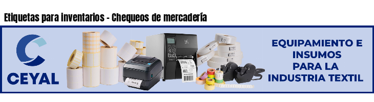 Etiquetas para inventarios - Chequeos de mercadería