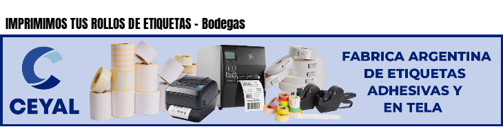 IMPRIMIMOS TUS ROLLOS DE ETIQUETAS - Bodegas