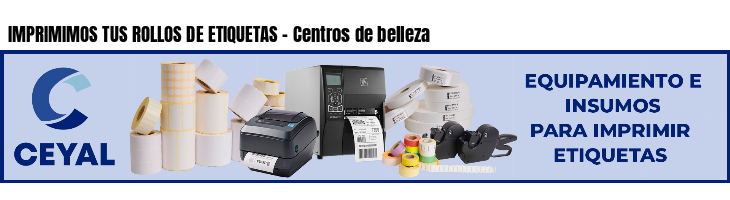 IMPRIMIMOS TUS ROLLOS DE ETIQUETAS - Centros de belleza
